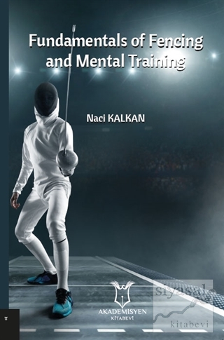 Fundamentals Of Fencing And Mental Training Naci Kalkan