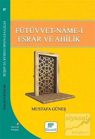 Fütüvvet-Name-i Esrar ve Ahilik Mustafa Güneş