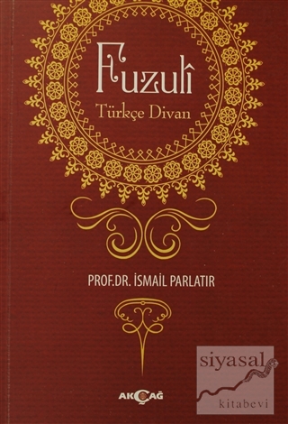 Fuzuli: Türkçe Divan İsmail Parlatır