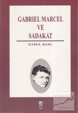 Gabriel Marcel ve Sadakat Emel Koç