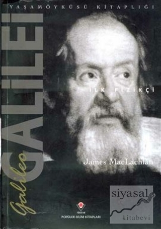 Galileo Galilei - İlk Fizikçi James MacLachlan