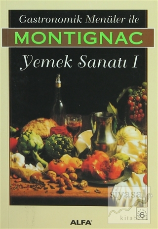 Gastronomik Menüler İle Montignac Yemek Sanatı 1 Michel Montignac