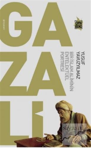 Gazali - Bir İslam Aliminin Entelektüel Portresi Yusuf Yavuzyılmaz