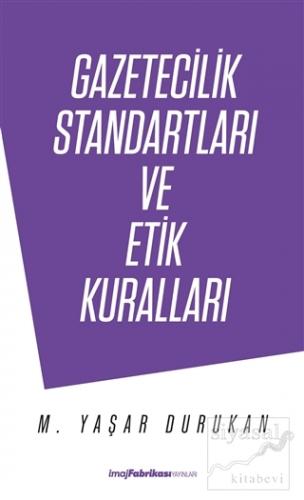 Gazetecilik Standartları ve Etik Kuralları Mehmet Yaşar Durukan