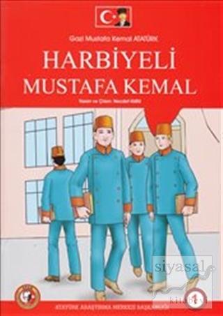 Gazi Mustafa Kemal Atatürk 1 : Harbiyeli Mustafa Kemal Necdet Kuru