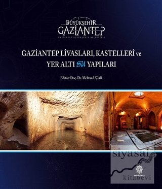 Gaziantep Livasları Kastelleri ve Yeraltı Su Yapıları (Ciltli) Meltem 