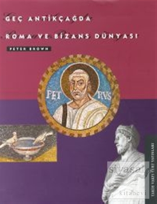 Geç Antikçağda Roma ve Bizans Dünyası Peter Brown