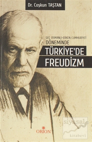 Geç Osmanlı - Erken Cumhuriyet Döneminde Türkiye'de Freudizm Coşkun Ta