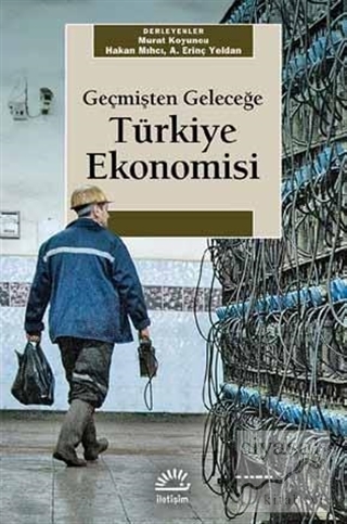 Geçmişten Geleceğe Türkiye Ekonomisi Murat Koyuncu