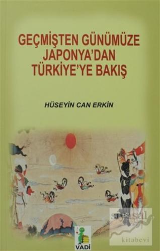 Geçmişten Günümüze Japonya'dan Türkiye'ye Bakış Hüseyin Can Erkin