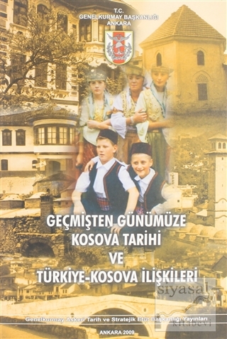 Geçmişten Günümüze Kosova Tarihi ve Türkiye-Kosova İlişkileri Kolektif