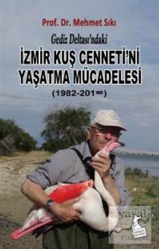 Gediz Deltası'ndaki İzmir Kuş Cenneti'ni Yaşatma Mücadelesin(1982-2018