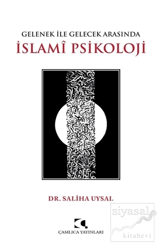Gelenek ile Gelecek Arasında İslami Psikoloji Saliha Uysal