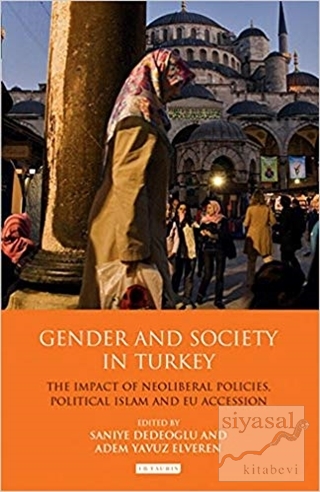 Gender And Society In Turkey (Ciltli) Saniye Dedeoğlu