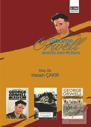 George Orwell and His Non-Fictions Hasan Çakır