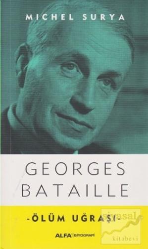 Georges Bataille - Ölüm Uğraşı Michel Surya