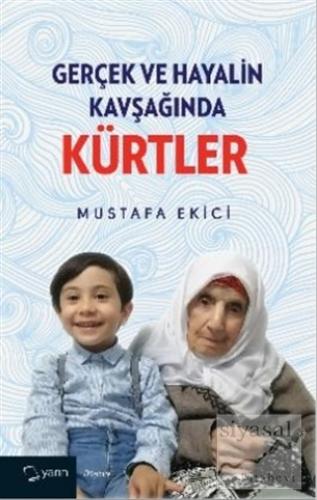 Gerçek ve Hayalin Kavşağında Kürtler Mustafa Ekici