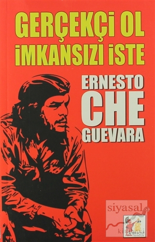 Gerçekçi Ol İmkansızı İste Ernesto Che Guevara