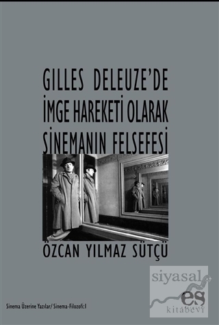 Gilles Deleuze'de İmge Hareketi Olarak Sinemanın Felsefesi Özcan Yılma