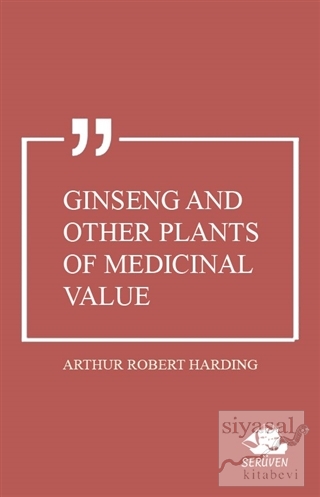 Ginseng and Other Plants of Medicinal Value Arthur Robert Harding