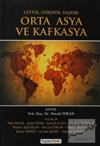 Gittik, Gördük, Yazdık Orta Asya ve Kafkasya Necati İyikan