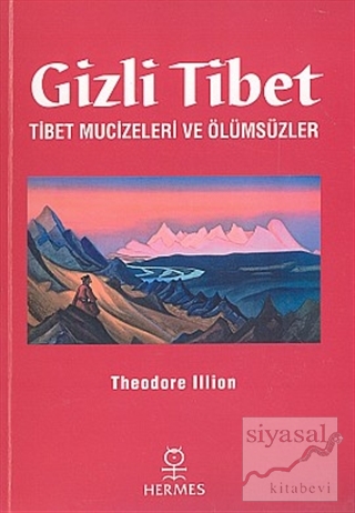 Gizli Tibet Tibet Mucizeleri ve Ölümsüzler Theodore Illion