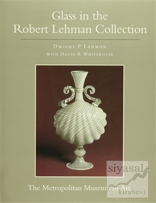 Glass in the Robert Lehman Collection (Ciltli) Dwight P. Lanmon