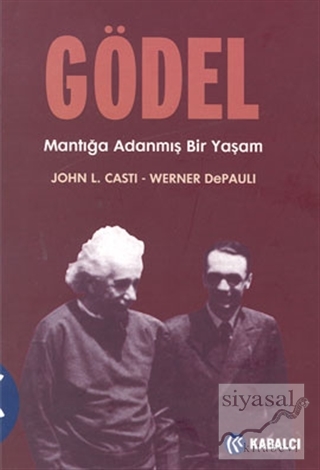 Gödel: Mantığa Adanmış Bir Yaşam John L. Casti