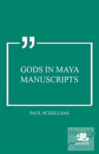 Gods in Maya Manuscripts Paul Schellhas