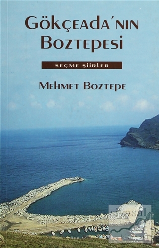 Gökçeada'nın Boztepesi Seçme Şiirler (Ciltli) Mehmet Boztepe