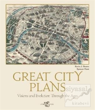 Great City Plans : Visions and Evolution Through the Ages J. Kevin Bro
