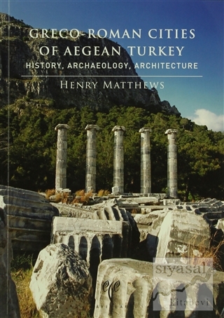 Greco-Roman Cities of Aegean Turkey Henry Matthews