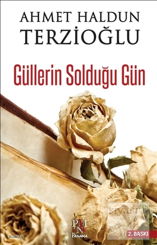 Güllerin Solduğu Gün Ahmet Haldun Terzioğlu