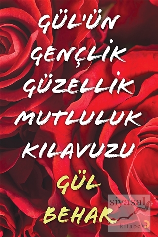 Gül'ün Gençlik Güzellik Mutluluk Kılavuzu