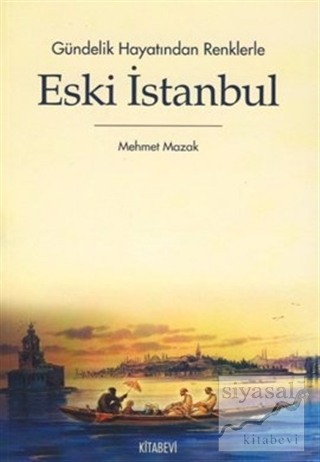 Gündelik Hayatından Renklerle Eski İstanbul Mehmet Mazak
