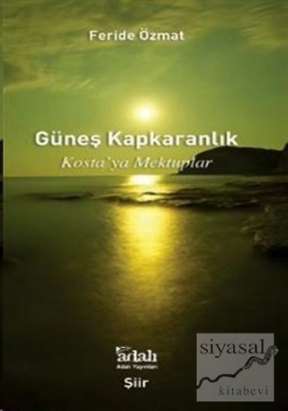 Güneş Kapkaranlık Kosta'ya Mektuplar