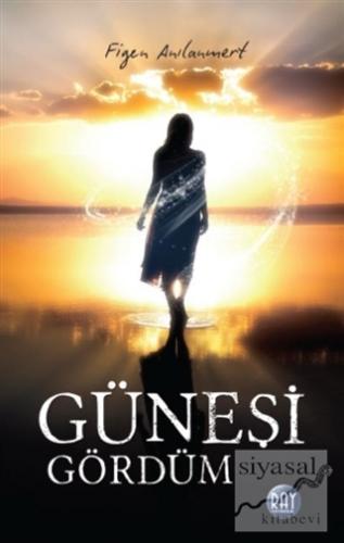 Güneşi Gördüm Figen Anılanmert