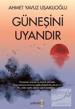 Güneşini Uyandır Ahmet Yavuz Uşaklıoğlu