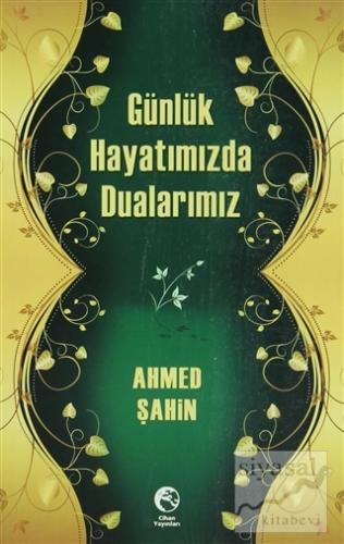 Günlük Hayatımızda Dualarımız Ahmed Şahin