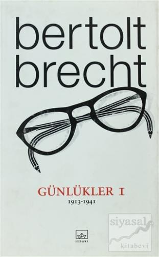 Günlükler 1 (1913-1941) Şömizli Özel Baskı (Ciltli) Bertolt Brecht