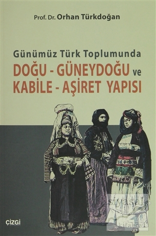 Günümüz Türk Toplumunda Doğu-Güneydoğu ve Kabile- Aşiret Yapısı Orhan 