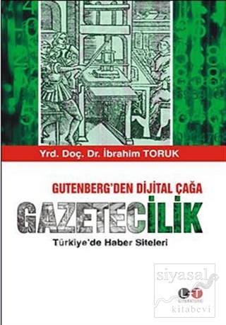 Gutenberg'den Dijital Çağa Gazetecilik İbrahim Toruk