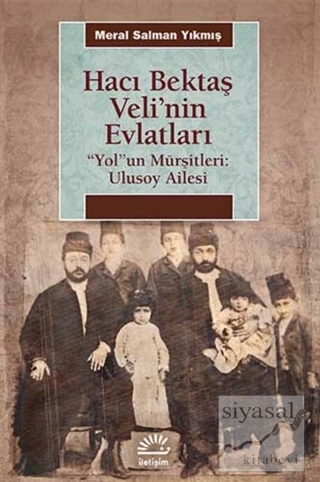Hacı Bektaş Veli'nin Evlatları / “Yol”un Mürşitleri: Ulusoy Ailesi Mer
