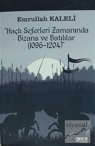 Haçlı Seferleri Zamanında Bizans ve Batılılar (1096-1204) Emrullah Kal