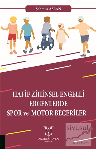Hafif Zihinsel Engelli Ergenlerde Spor ve Motor Becerileri Şehmus Asla