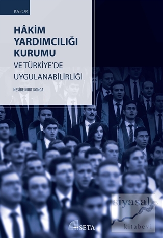Hakim Yardımcılığı Kurumu ve Türkiye'de Uygulanabilirliği Nesibe Kurt 
