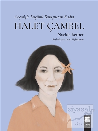 Halet Çambel - Geçmişle Bugünü Buluşturan Kadın Nacide Berber