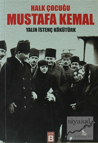 Halk Çocuğu Mustafa Kemal Yalın İstenç Kökütürk