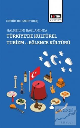 Halkbilimi Bağlamında Türkiye'de Kültürel Turizm ve Eğlence Kültürü Sa