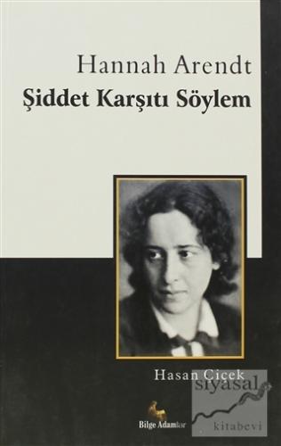 Hannah Arendt Şiddet Karşıtı Söylem Hasan Çiçek